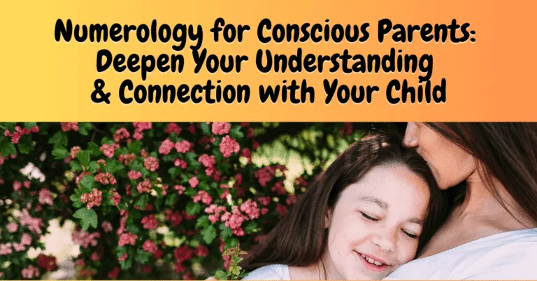 Numerology for Conscious Parents: Deepen Understanding & Connection with Your Child
